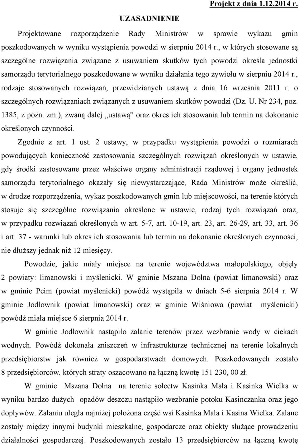 , rodzaje stosowanych rozwiązań, przewidzianych ustawą z dnia 16 września 2011 r. o szczególnych rozwiązaniach związanych z usuwaniem skutków powodzi (Dz. U. Nr 234, poz. 1385, z późn. zm.