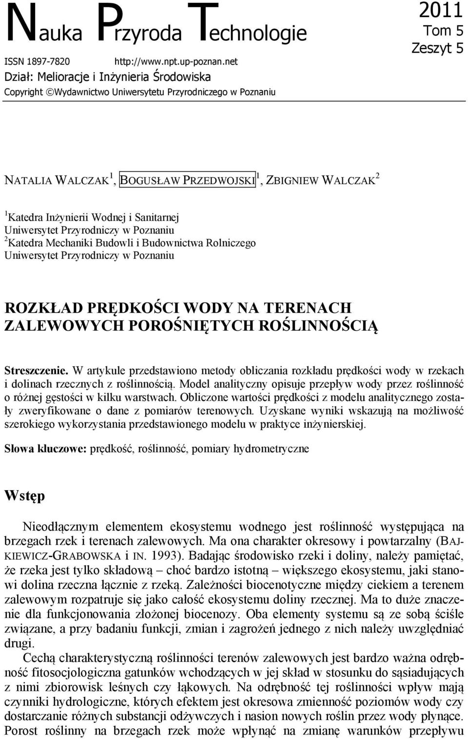 Wodnej i Sanitarnej Uniwersytet Przyrodniczy w Poznaniu Katedra Mechaniki Budowli i Budownictwa Rolniczego Uniwersytet Przyrodniczy w Poznaniu ROZKŁAD PRĘDKOŚCI WODY NA TERENACH ZALEWOWYCH