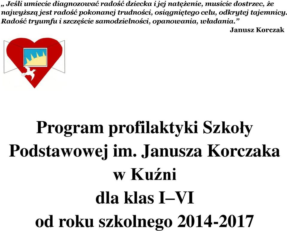 Radość tryumfu i szczęście samodzielności, opanowania, władania.