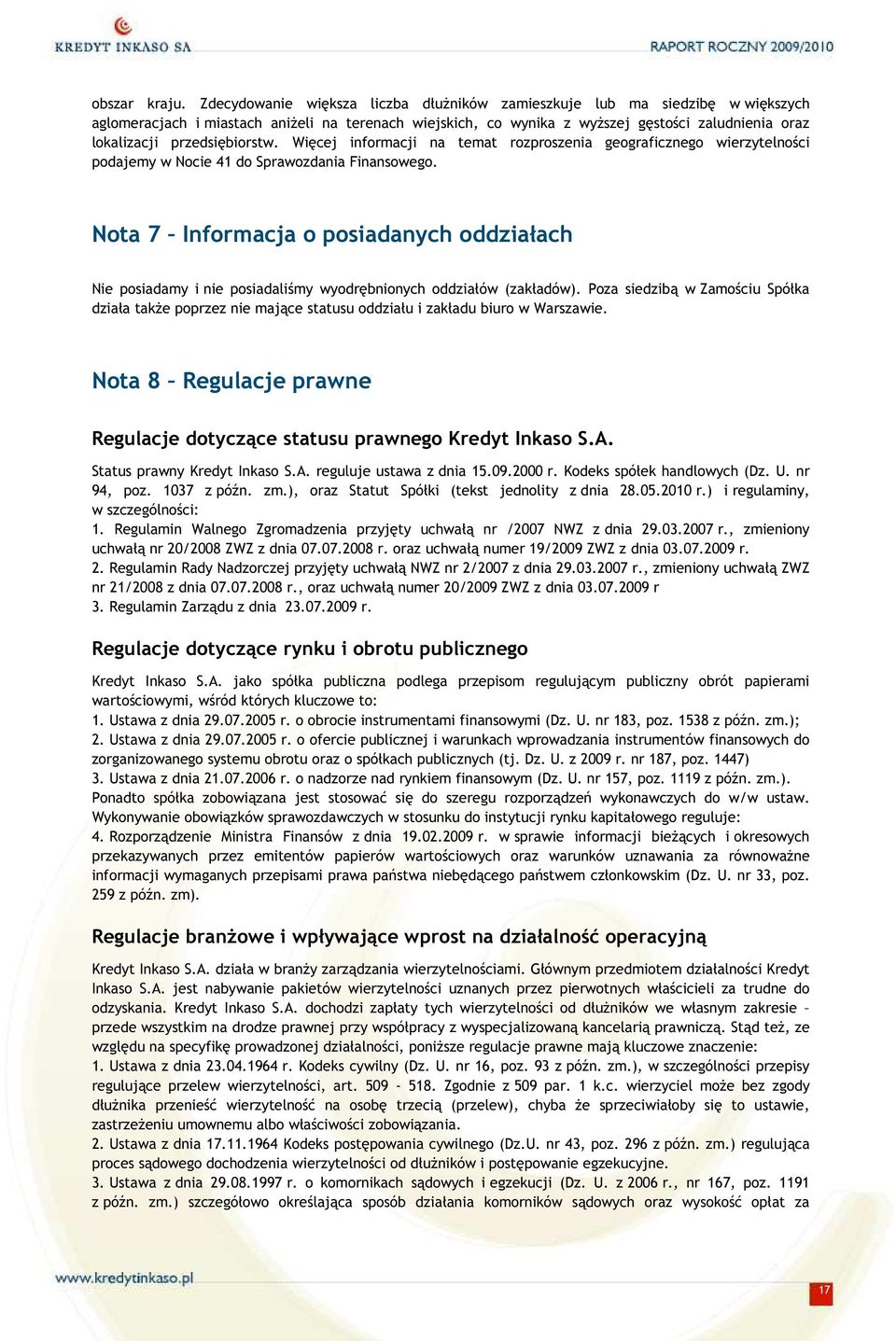 przedsiębiorstw. Więcej informacji na temat rozproszenia geograficznego wierzytelności podajemy w Nocie 41 do Sprawozdania Finansowego.