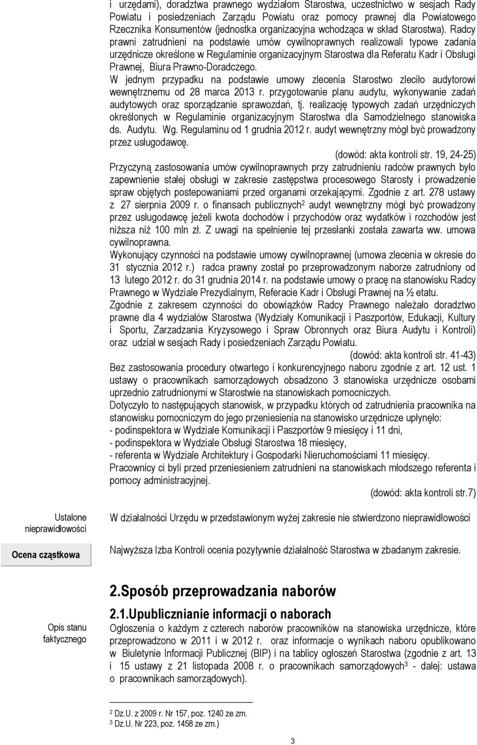 Radcy prawni zatrudnieni na podstawie umów cywilnoprawnych realizowali typowe zadania urzędnicze określone w Regulaminie organizacyjnym Starostwa dla Referatu Kadr i Obsługi Prawnej, Biura