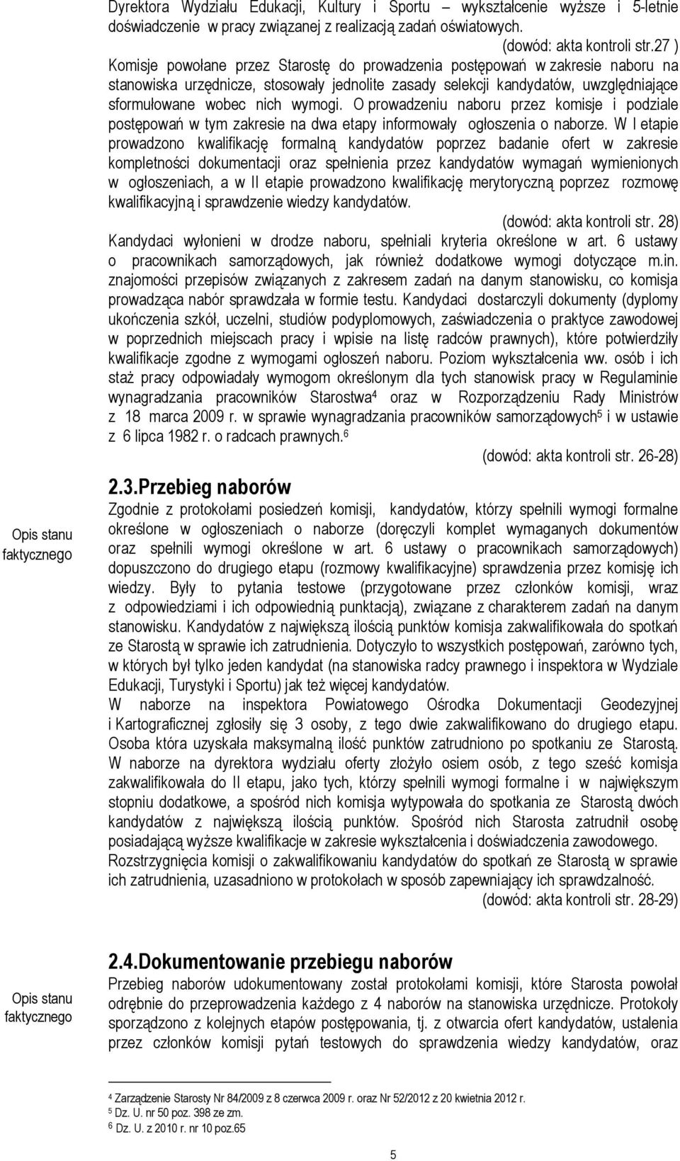 wymogi. O prowadzeniu naboru przez komisje i podziale postępowań w tym zakresie na dwa etapy informowały ogłoszenia o naborze.