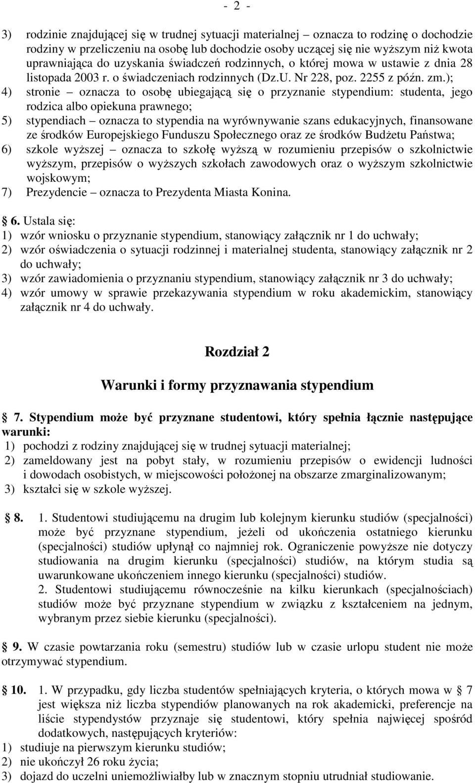 ); 4) stronie oznacza to osobę ubiegającą się o przyznanie stypendium: studenta, jego rodzica albo opiekuna prawnego; 5) stypendiach oznacza to stypendia na wyrównywanie szans edukacyjnych,