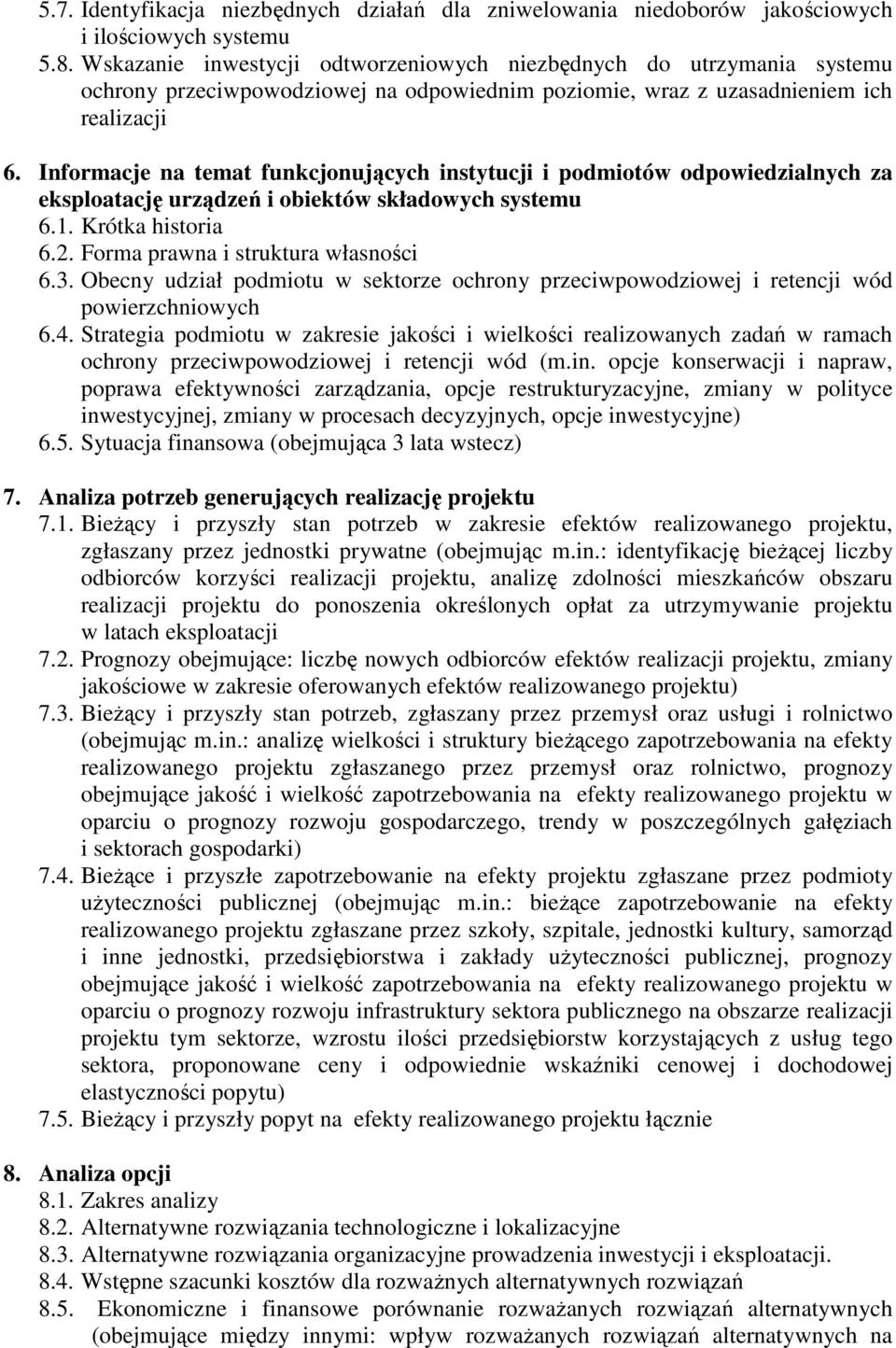 Informacje na temat funkcjonujących instytucji i podmiotów odpowiedzialnych za eksploatację urządzeń i obiektów składowych systemu 6.1. Krótka historia 6.2. Forma prawna i struktura własności 6.3.