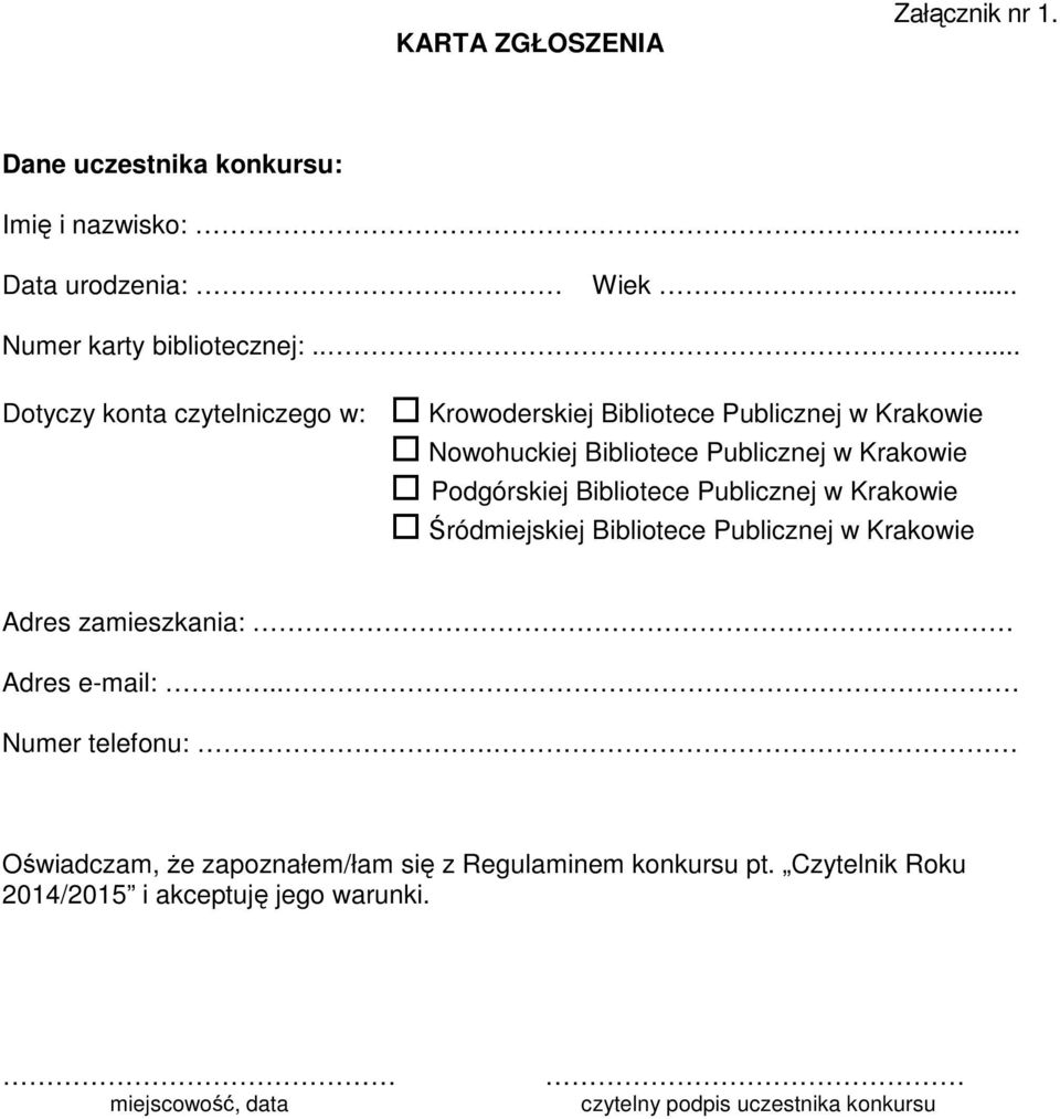 Podgórskiej Bibliotece Publicznej w Krakowie Śródmiejskiej Bibliotece Publicznej w Krakowie Adres zamieszkania: Adres e-mail:.