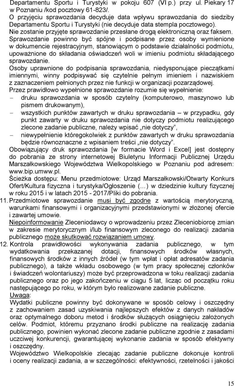 Nie zostanie przyjęte sprawozdanie przesłane drogą elektroniczną oraz faksem.