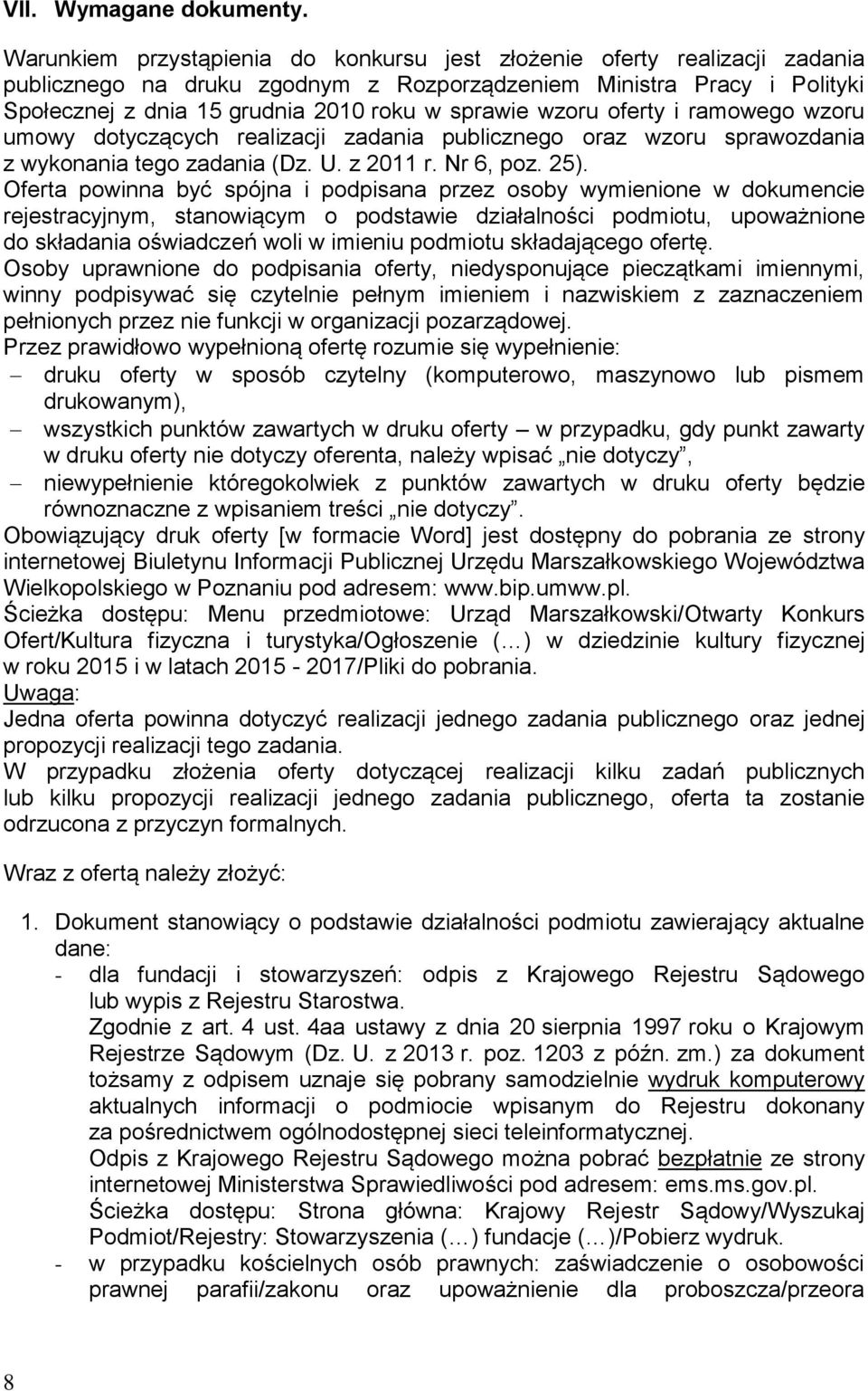 wzoru oferty i ramowego wzoru umowy dotyczących realizacji zadania publicznego oraz wzoru sprawozdania z wykonania tego zadania (Dz. U. z 2011 r. Nr 6, poz. 25).