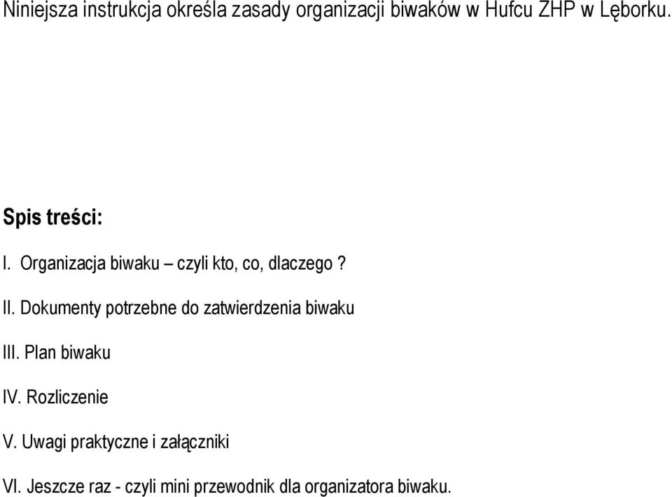 Dokumenty potrzebne do zatwierdzenia biwaku III. Plan biwaku IV. Rozliczenie V.