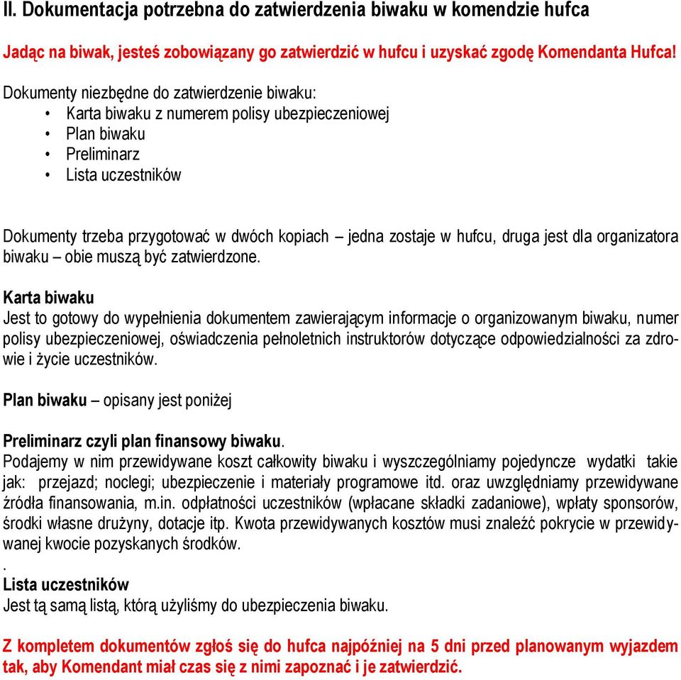 hufcu, druga jest dla organizatora biwaku obie muszą być zatwierdzone.