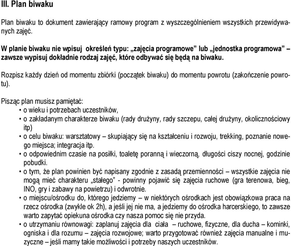 Rozpisz każdy dzień od momentu zbiórki (początek biwaku) do momentu powrotu (zakończenie powrotu).
