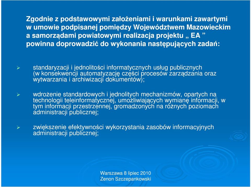 wytwarzania i archiwizacji dokumentów); wdrożenie standardowych i jednolitych mechanizmów, opartych na technologii teleinformatycznej, umożliwiających wymianę informacji, w