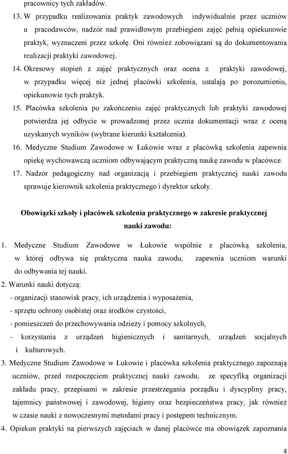 Oni również zobowiązani są do dokumentowania realizacji praktyki zawodowej. 14.