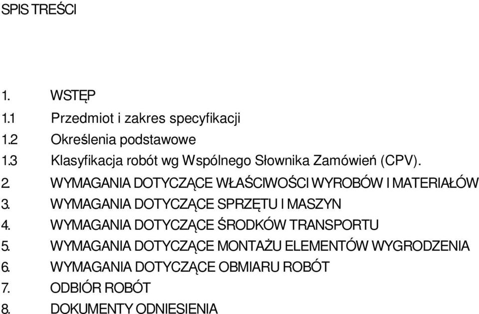 WYMAGANIA DOTYCZĄCE WŁAŚCIWOŚCI WYROBÓW I MATERIAŁÓW 3. WYMAGANIA DOTYCZĄCE SPRZĘTU I MASZYN 4.