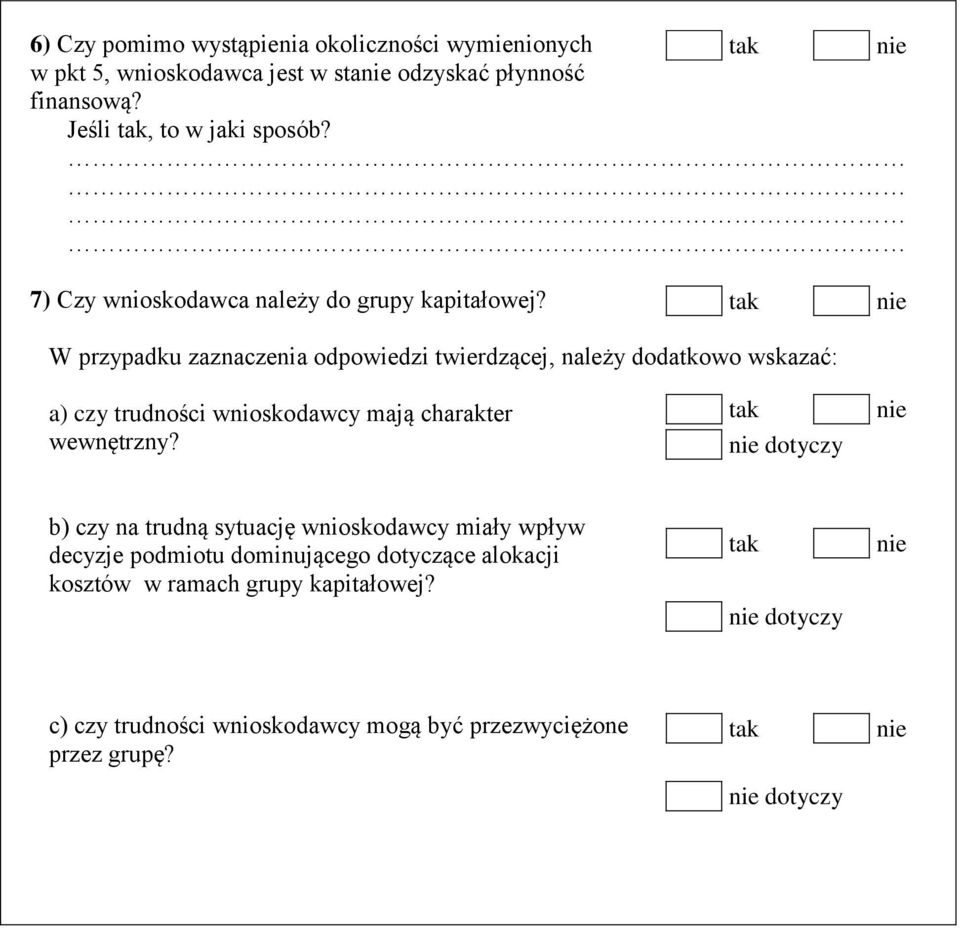 W przypadku zaznaczenia odpowiedzi twierdzącej, należy dodatkowo wskazać: a) czy trudności wnioskodawcy mają charakter wewnętrzny?