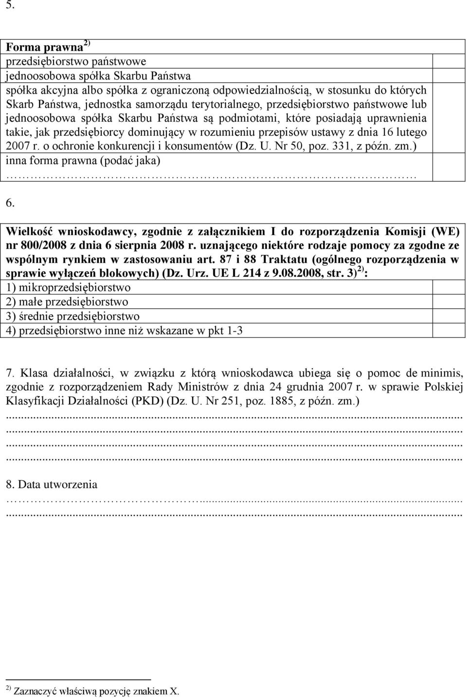 lutego 2007 r. o ochro konkurencji i konsumentów (Dz. U. Nr 50, poz. 331, z późn. zm.) inna forma prawna (podać jaka) 6.