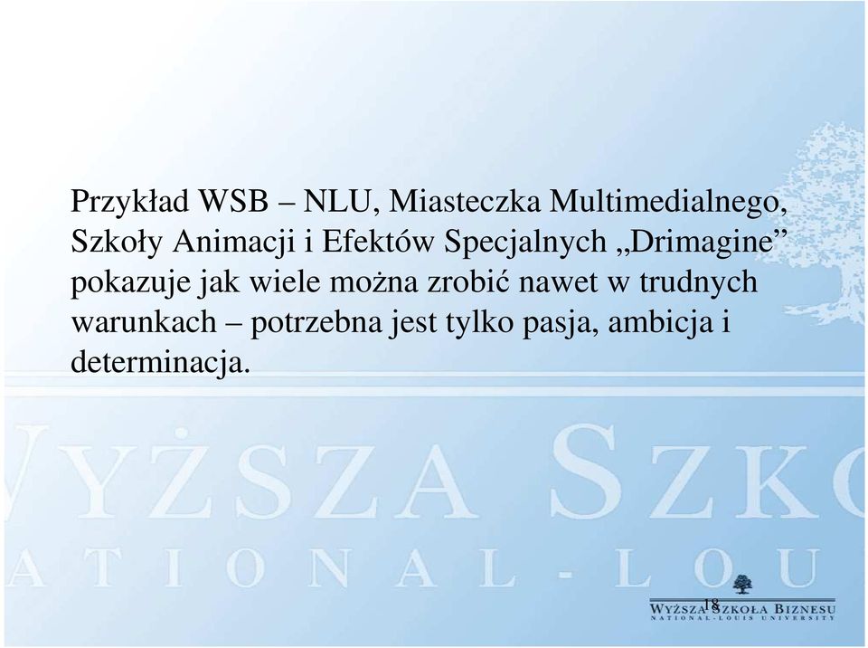 pokazuje jak wiele można zrobić nawet w trudnych