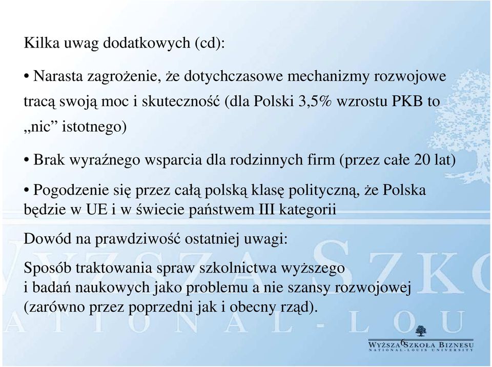 polską klasę polityczną, że Polska będzie w UE i w świecie państwem III kategorii Dowód na prawdziwość ostatniej uwagi: Sposób