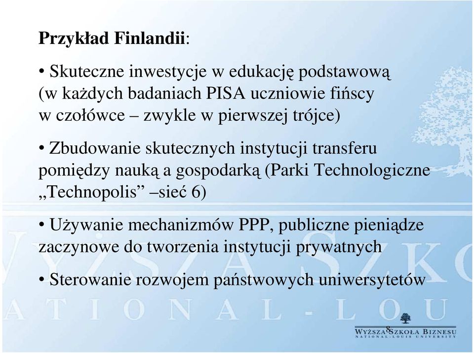 nauką a gospodarką (Parki Technologiczne Technopolis sieć 6) Używanie mechanizmów PPP, publiczne