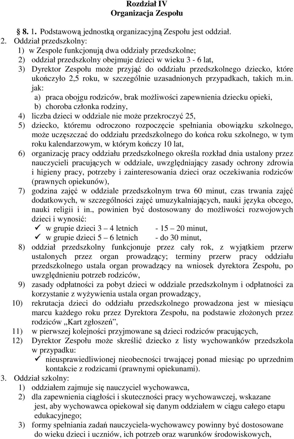 które ukończyło 2,5 roku, w szczególnie uzasadnionych przypadkach, takich m.in.