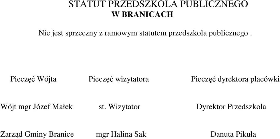 Pieczęć Wójta Pieczęć wizytatora Pieczęć dyrektora placówki Wójt