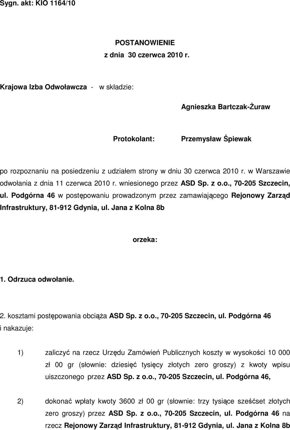 w Warszawie odwołania z dnia 11 czerwca 2010 r. wniesionego przez ASD Sp. z o.o., 70-205 Szczecin, ul.