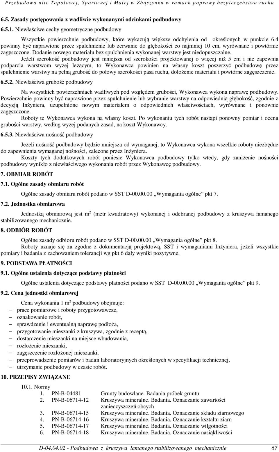 4 powinny być naprawione przez spulchnienie lub zerwanie do głębokości co najmniej 10 cm, wyrównane i powtórnie zagęszczone.