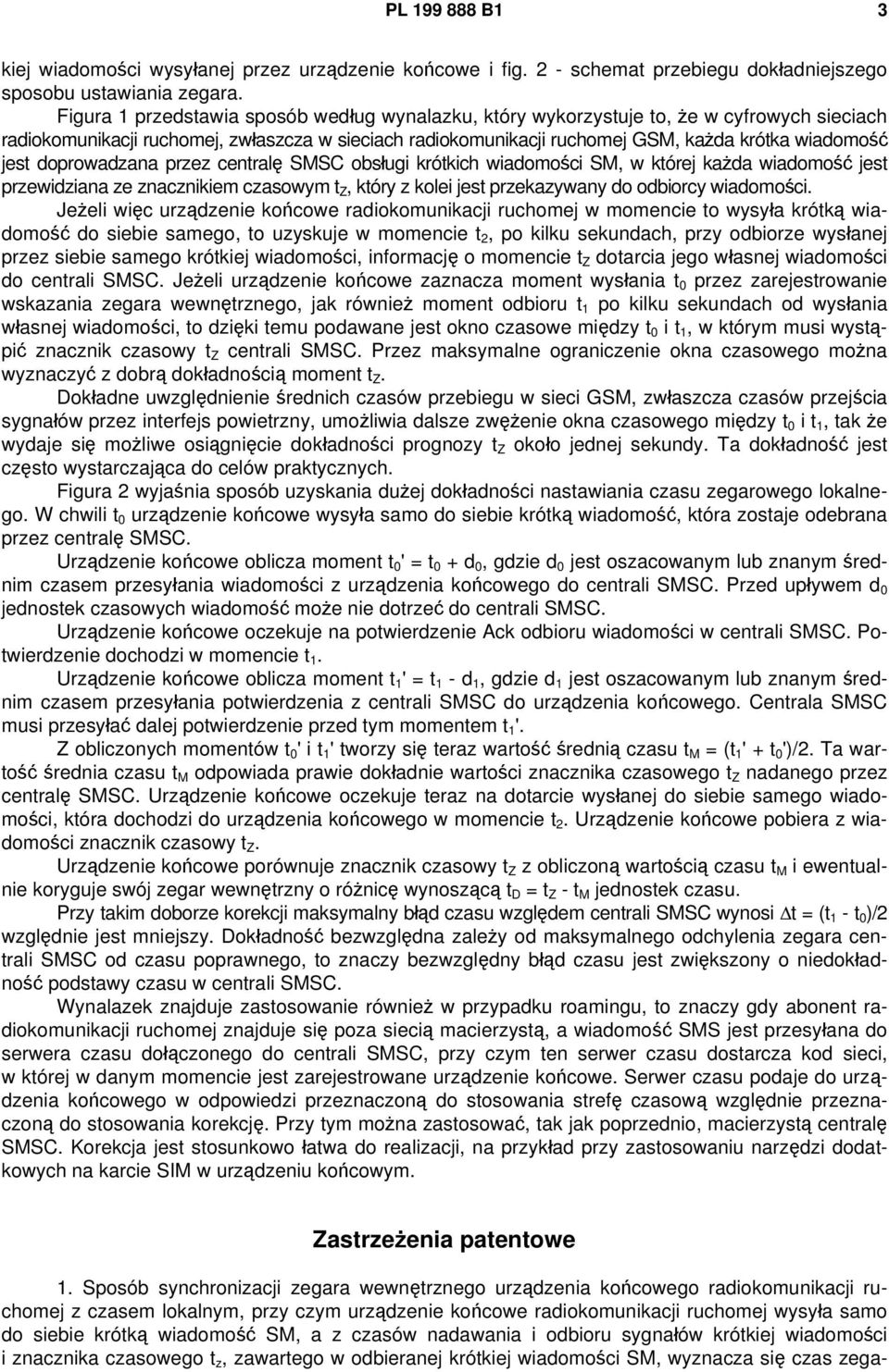 doprowadzana przez centralę SMSC obsługi krótkich wiadomości SM, w której każda wiadomość jest przewidziana ze znacznikiem czasowym t Z, który z kolei jest przekazywany do odbiorcy wiadomości.