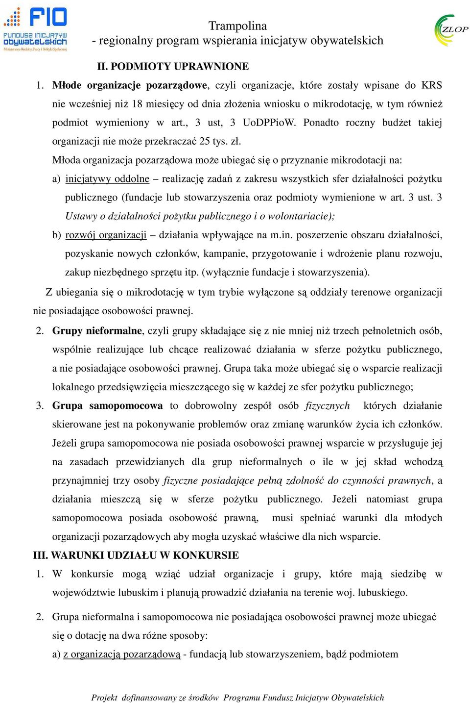 , 3 ust, 3 UoDPPioW. Ponadto roczny budżet takiej organizacji nie może przekraczać 25 tys. zł.