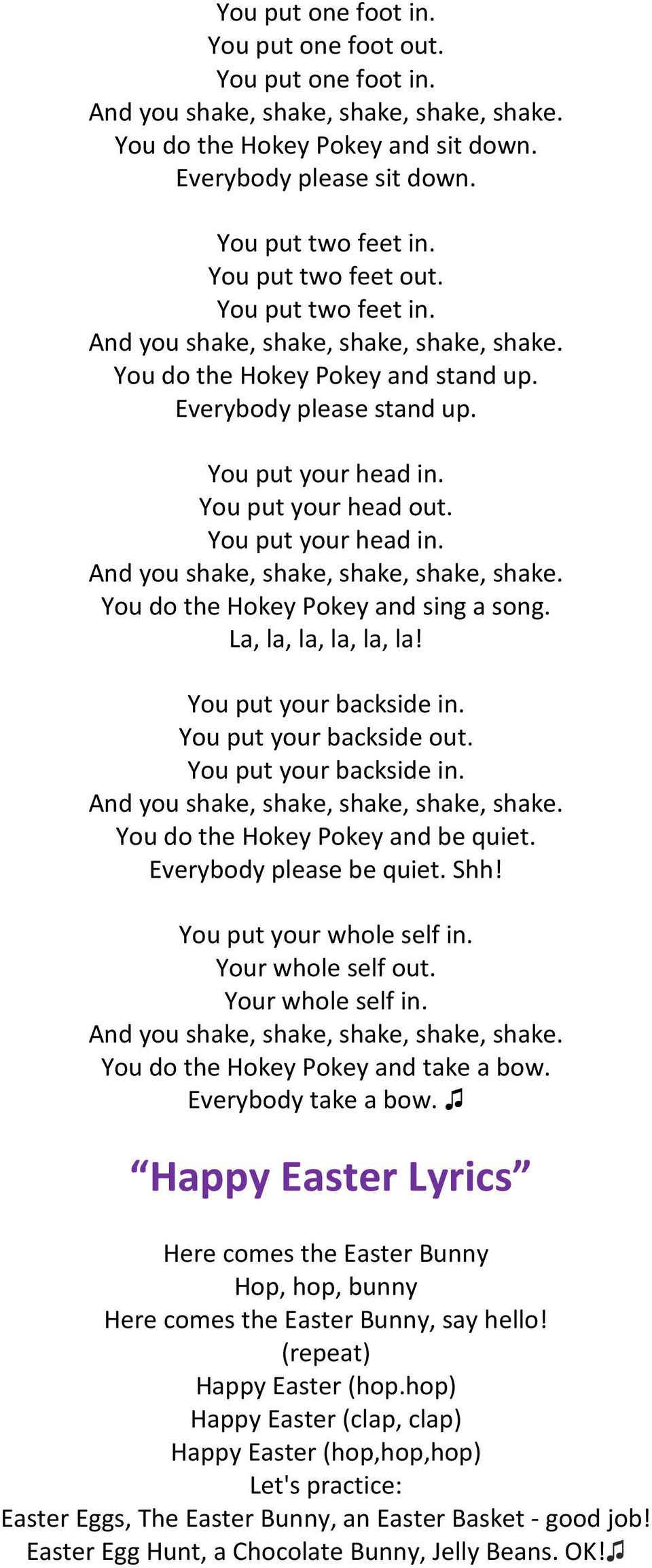 You put your backside out. You put your backside in. You do the Hokey Pokey and be quiet. Everybody please be quiet. Shh! You put your whole self in. Your whole self out. Your whole self in.