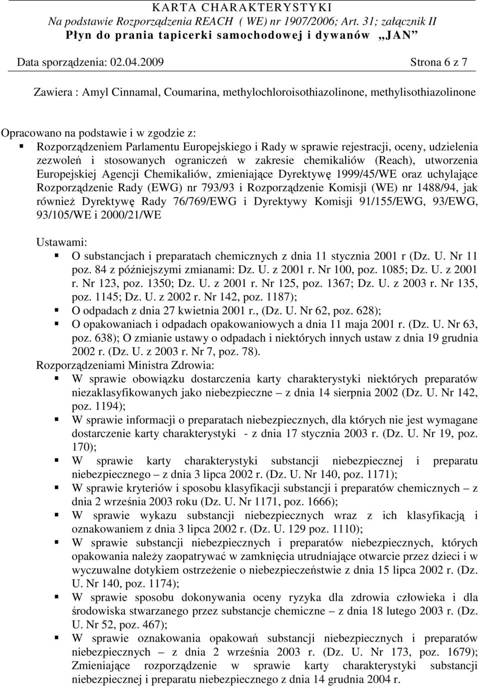 sprawie rejestracji, oceny, udzielenia zezwoleń i stosowanych ograniczeń w zakresie chemikaliów (Reach), utworzenia Europejskiej Agencji Chemikaliów, zmieniające Dyrektywę 1999/45/WE oraz uchylające