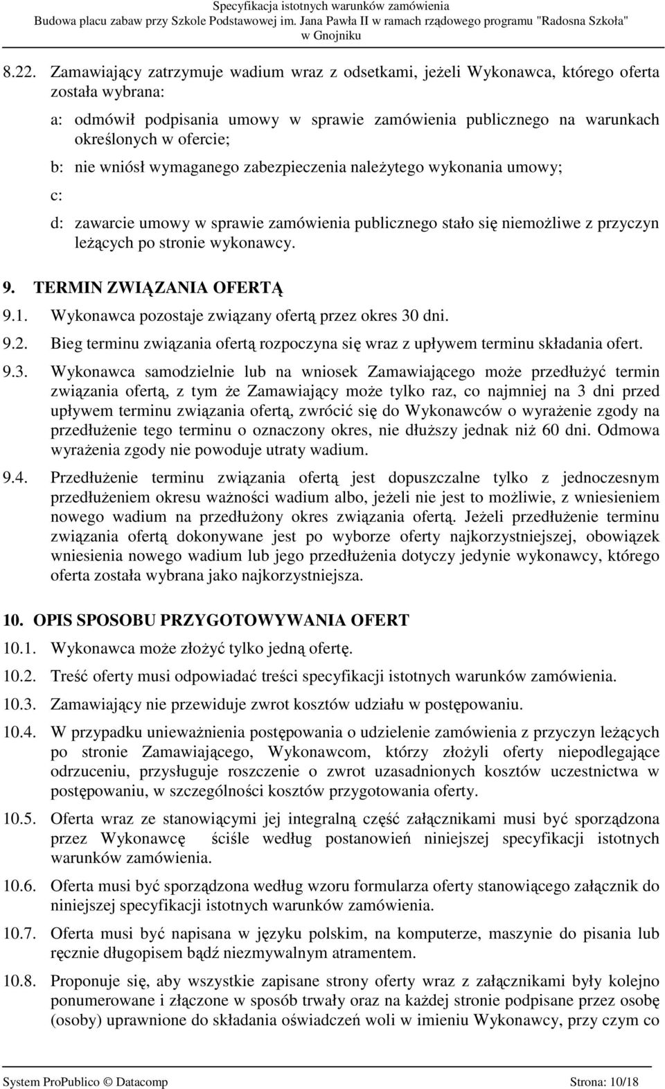 TERMIN ZWIĄZANIA OFERTĄ 9.1. Wykonawca pozostaje związany ofertą przez okres 30