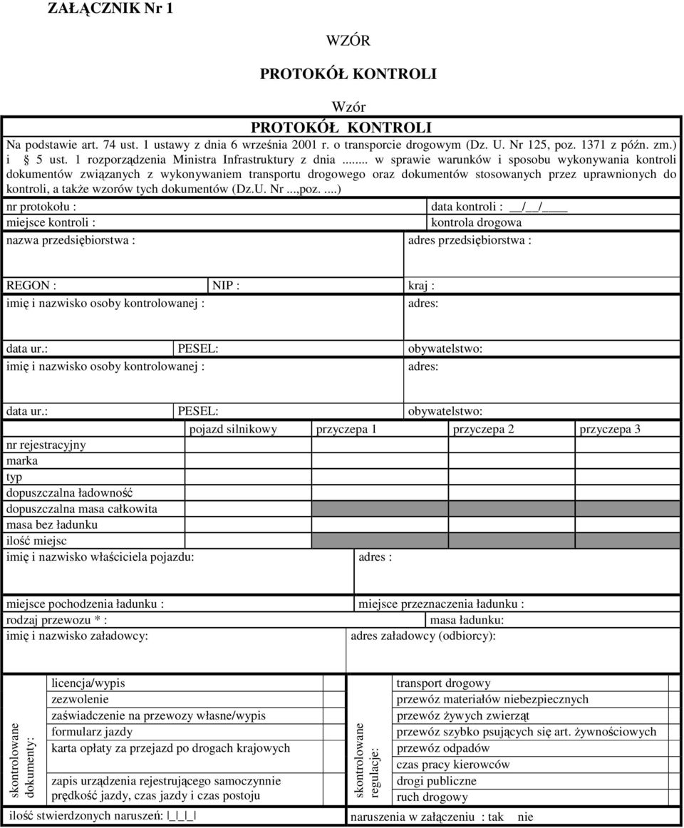 .. w sprawie warunków i sposobu wykonywania kontroli dokumentów związanych z wykonywaniem transportu drogowego oraz dokumentów stosowanych przez uprawnionych do kontroli, a takŝe wzorów tych