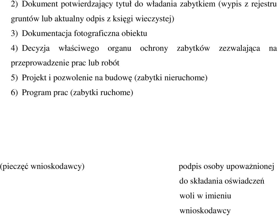 na przeprowadzenie prac lub robót 5) Projekt i pozwolenie na budowę (zabytki nieruchome) 6) Program prac