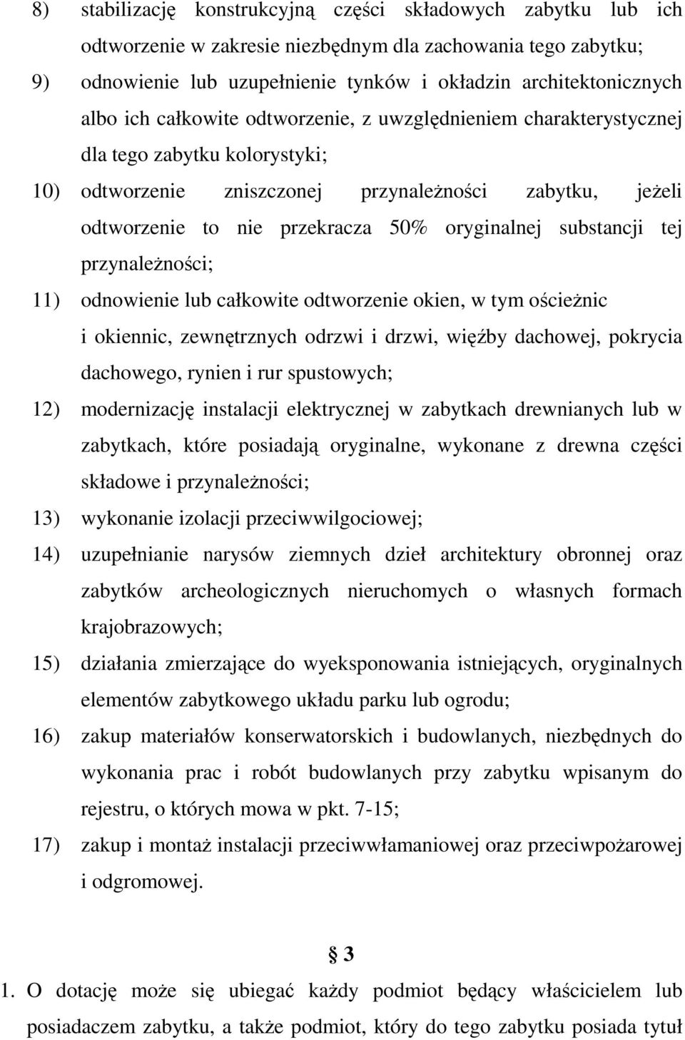 substancji tej przynaleŝności; 11) odnowienie lub całkowite odtworzenie okien, w tym ościeŝnic i okiennic, zewnętrznych odrzwi i drzwi, więźby dachowej, pokrycia dachowego, rynien i rur spustowych;