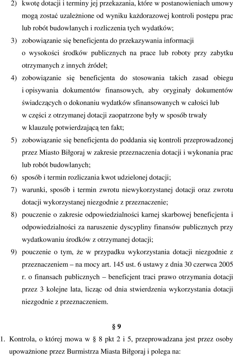 takich zasad obiegu i opisywania dokumentów finansowych, aby oryginały dokumentów świadczących o dokonaniu wydatków sfinansowanych w całości lub w części z otrzymanej dotacji zaopatrzone były w