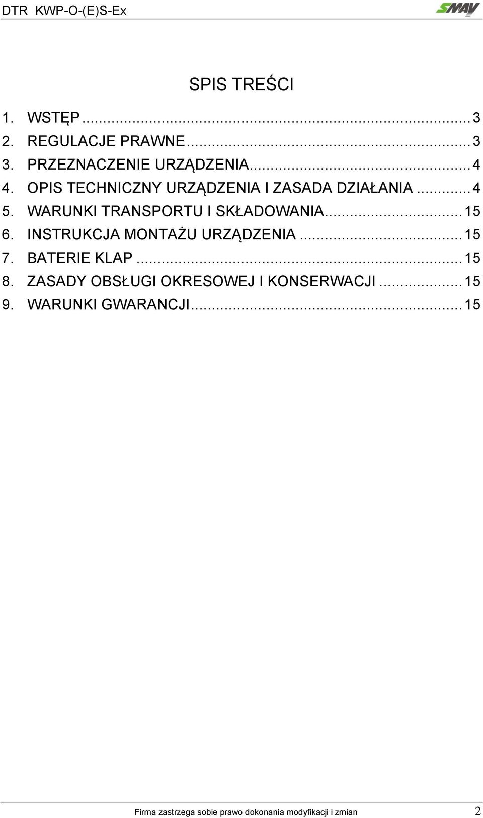 INSTRUKCJA MONTAŻU URZĄDZENIA... 15 7. BATERIE KLAP... 15 8.