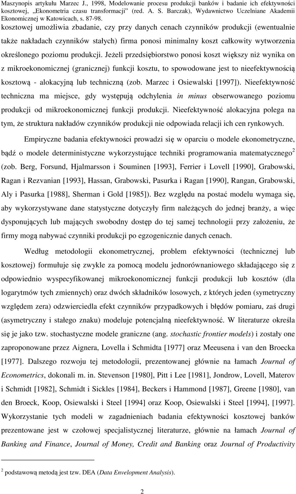 Marzec Osewalsk [1997]). Neefektywność technczna ma mejsce, gdy występują odchylena n mnus obserwowanego pozomu produkcj od mkroekonomcznej funkcj produkcj.