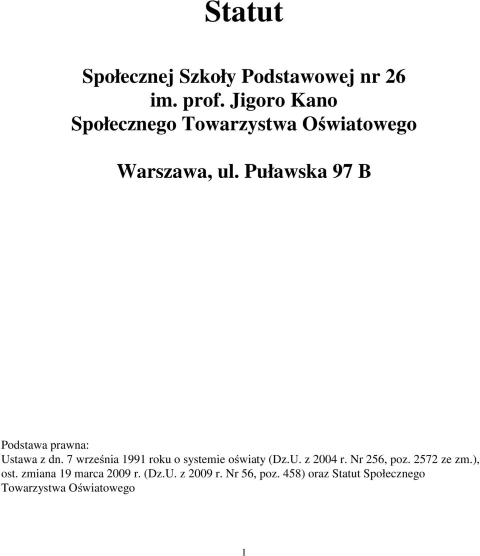 Puławska 97 B Podstawa prawna: Ustawa z dn. 7 września 1991 roku o systemie oświaty (Dz.