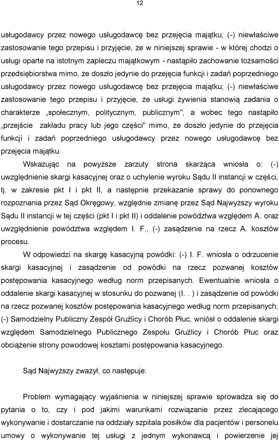 niewłaściwe zastosowanie tego przepisu i przyjęcie, że usługi żywienia stanowią zadania o charakterze społecznym, politycznym, publicznym", a wobec tego nastąpiło przejście zakładu pracy lub jego