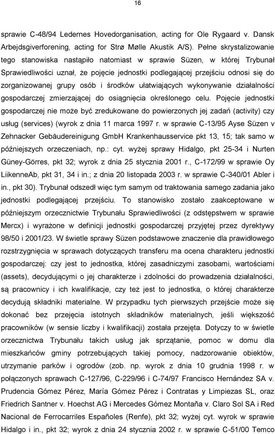 osób i środków ułatwiających wykonywanie działalności gospodarczej zmierzającej do osiągnięcia określonego celu.