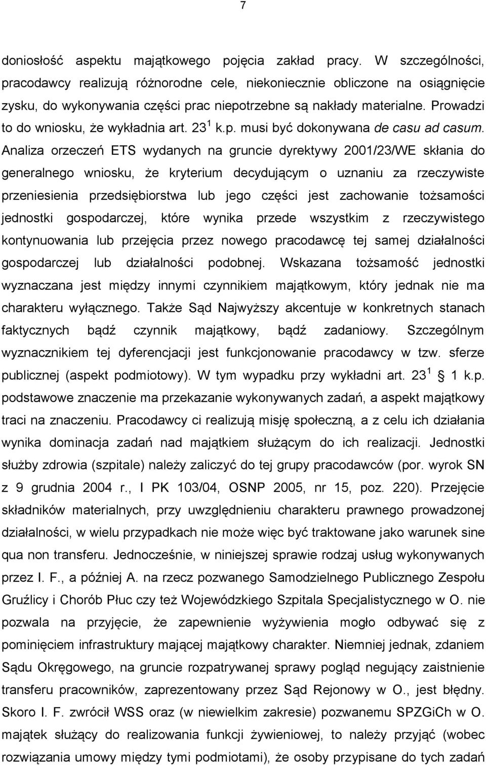 Prowadzi to do wniosku, że wykładnia art. 23 1 k.p. musi być dokonywana de casu ad casum.