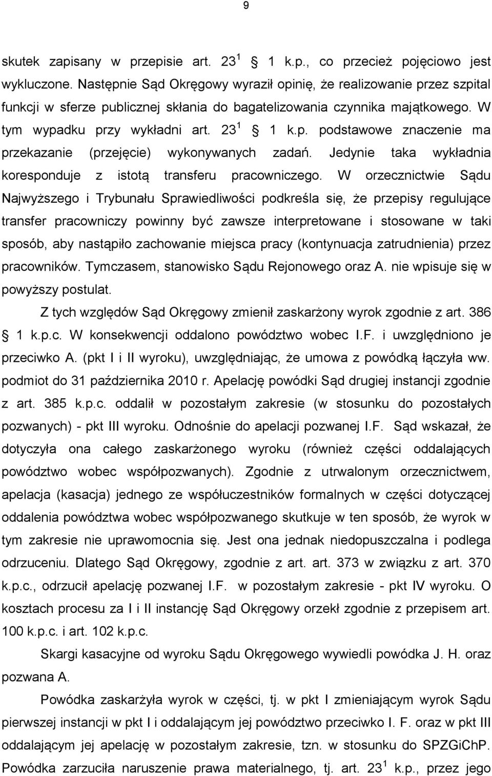 Jedynie taka wykładnia koresponduje z istotą transferu pracowniczego.