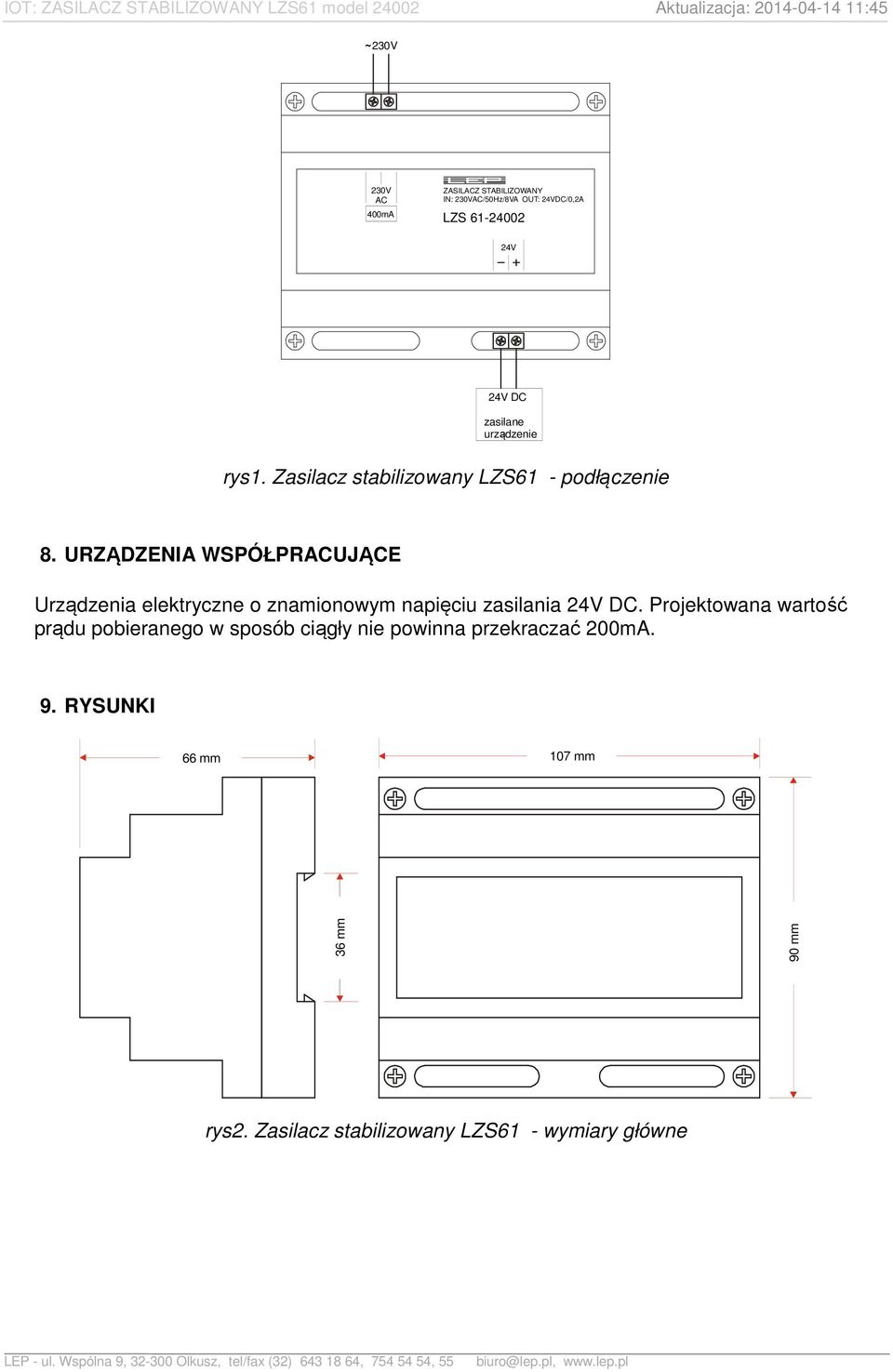 URZĄDZENIA WSPÓŁPRACUJĄCE Urządzenia elektryczne o znamionowym napięciu zasilania 24V DC.