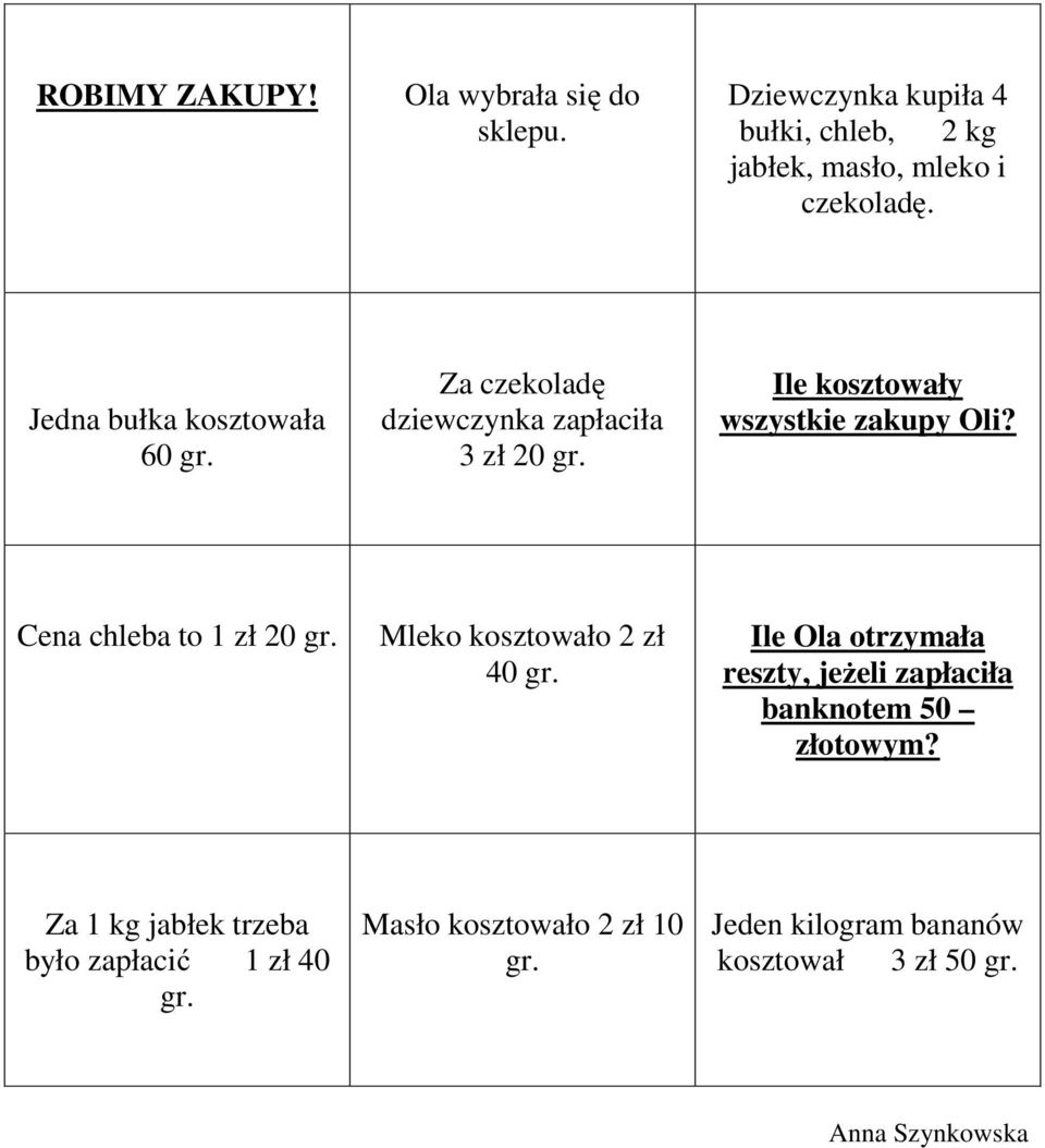 Cena chleba to 1 zł 20 gr. Mleko kosztowało 2 zł 40 gr. Ile Ola otrzymała reszty, jeżeli zapłaciła banknotem 50 złotowym?