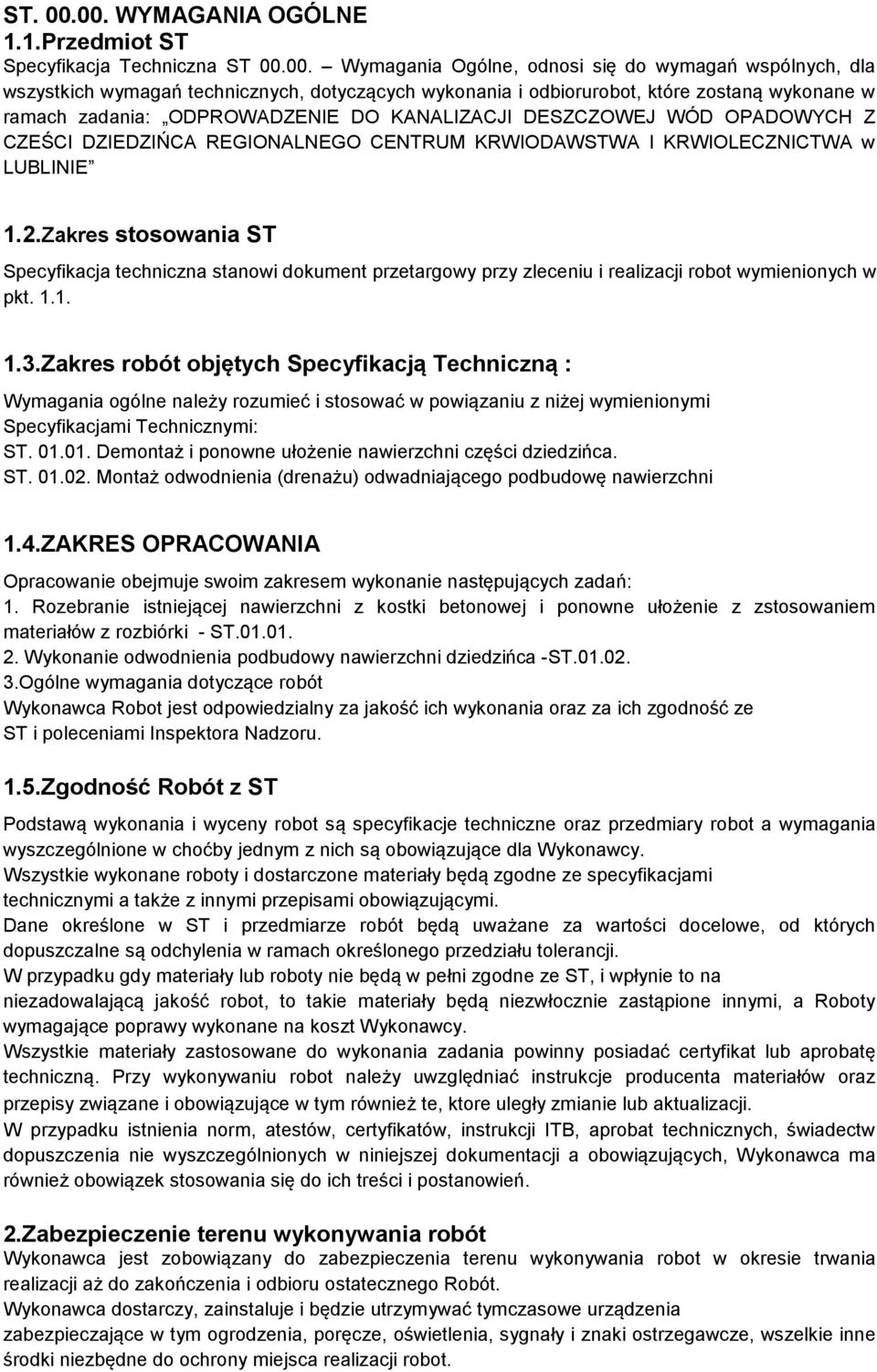 które zostaną wykonane w ramach zadania: ODPROWADZENIE DO KANALIZACJI DESZCZOWEJ WÓD OPADOWYCH Z CZEŚCI DZIEDZIŃCA REGIONALNEGO CENTRUM KRWIODAWSTWA I KRWIOLECZNICTWA w LUBLINIE 1.2.