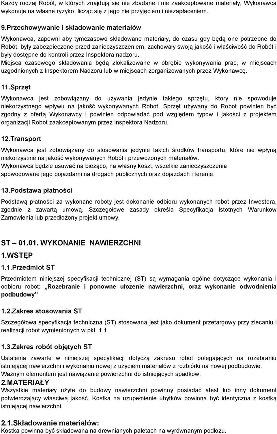 jakość i właściwość do Robót i były dostępne do kontroli przez Inspektora nadzoru.