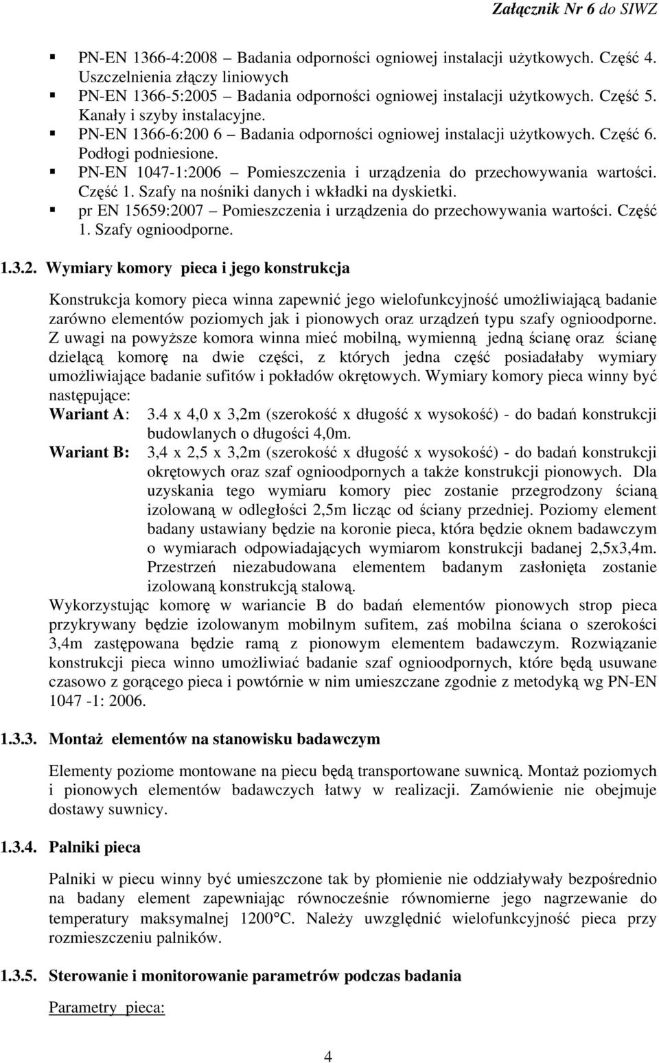 PN-EN 1047-1:2006 Pomieszczenia i urządzenia do przechowywania wartości. Część 1. Szafy na nośniki danych i wkładki na dyskietki.