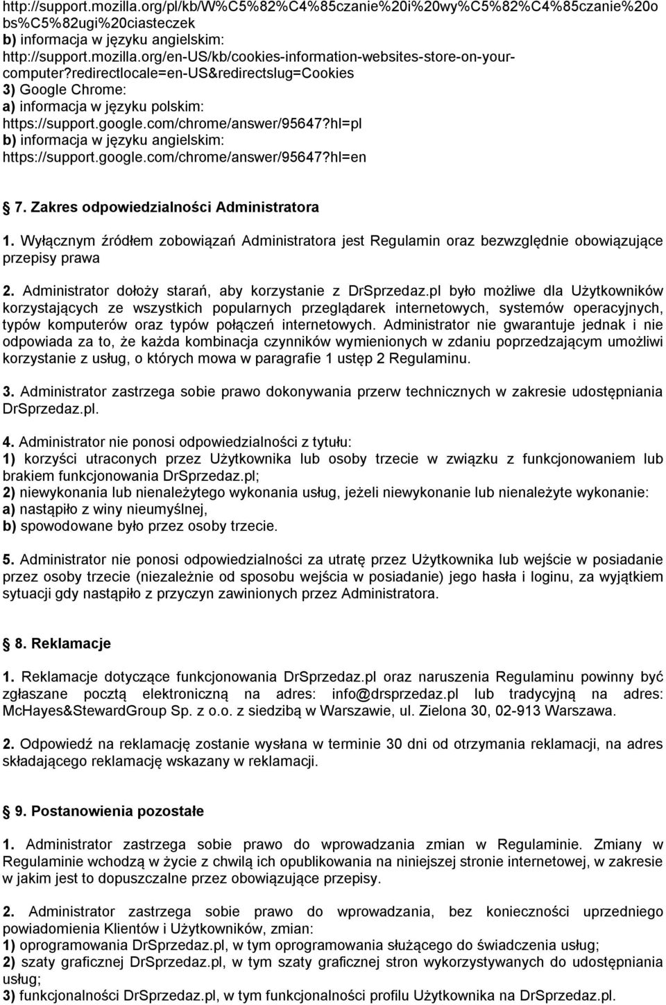 google.com/chrome/answer/95647?hl=en 7. Zakres odpowiedzialności Administratora 1. Wyłącznym źródłem zobowiązań Administratora jest Regulamin oraz bezwzględnie obowiązujące przepisy prawa 2.
