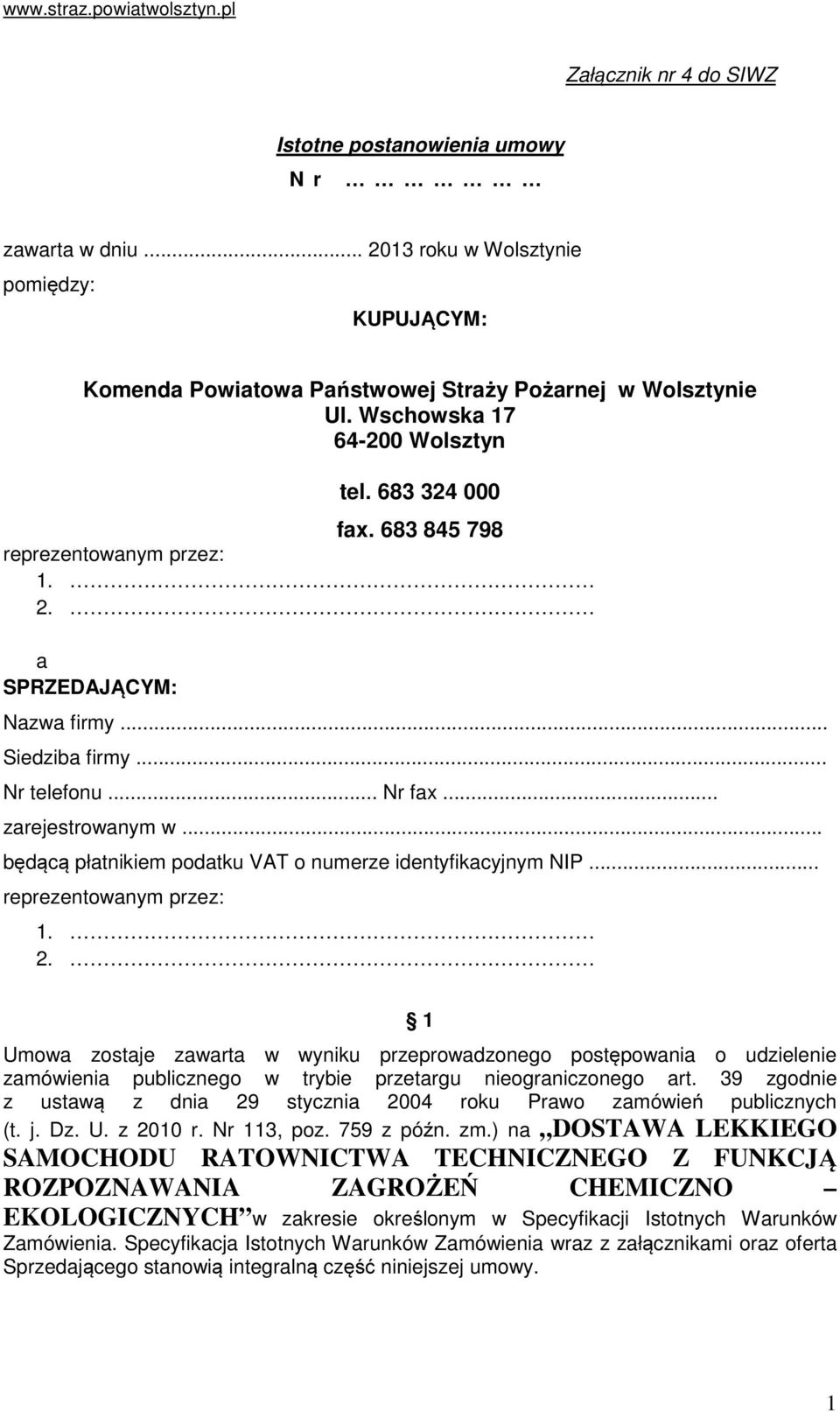 .. będącą płatnikiem podatku VAT o numerze identyfikacyjnym NIP... reprezentowanym przez: 1. 2.