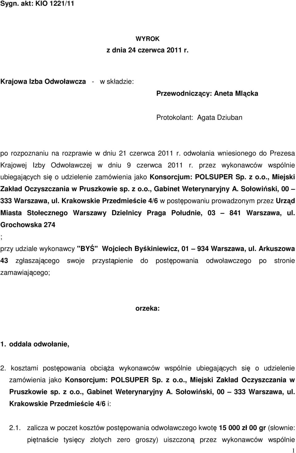 odwołania wniesionego do Prezesa Krajowej Izby Odwoławczej w dniu 9 czerwca 2011 r. przez wykonawców wspólnie ubiegających się o udzielenie zamówienia jako Konsorcjum: POLSUPER Sp. z o.o., Miejski Zakład Oczyszczania w Pruszkowie sp.